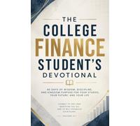 The College Finance Student's Devotional: A 40 Day Christian Devotional for Finance Majors, Business School Students, and University College Students Wanting to Follow Christ in Finance