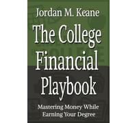 The College Financial Playbook: Mastering Money While Earning Your Degree