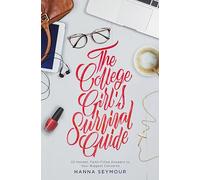 The College Girl's Survival Guide: 52 Honest, Faith-Filled Answers to Your Biggest Concerns