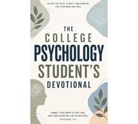 The College Psychology Student's Devotional: A 40-Day Christian Devotional for College Psychology Students, Psych Majors, and Future Counselors ... a Christ-Centered Understanding of the Mind