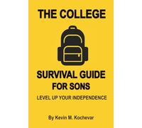 The College Survival Guide For Sons: Level Up Your Independence