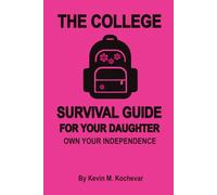 The College Survival Guide For Your Daughter: Own Your Independence (Survival Guides for Living)