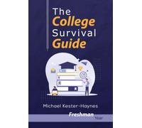 The College Survival Guide: Freshman Year