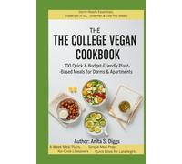 The College Vegan Cookbook: 100 Quick & Budget-Friendly Plant-Based Meals for Dorms & Apartments”