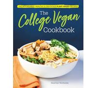 The College Vegan Cookbook: 145 Affordable, Healthy & Delicious Plant-Based Recipes
