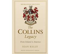The Collins Family Legacy: From Ireland to America (Irish Genealogy Series)