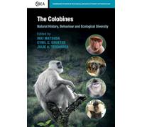 The Colobines: Natural History, Behaviour and Ecological Diversity (Cambridge Studies in Biological and Evolutionary Anthropology)