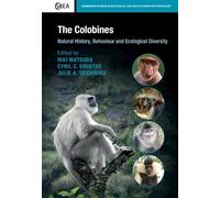 The Colobines: Natural History, Behaviour and Ecological Diversity (Cambridge Studies in Biological and Evolutionary Anthropology)
