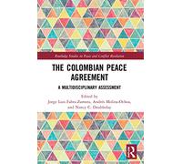 The Colombian Peace Agreement: A Multidisciplinary Assessment (Routledge Studies in Peace and Conflict Resolution)