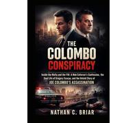 The Colombo Conspiracy: Inside the Mafia and the FBI: A Mob Enforcer’s Confession, the Dual Life of Gregory Scarpa, and the Untold Story of Joe Colombo’s Assassination