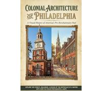 The Colonial Architecture of Philadelphia (Annotated)