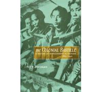 The Colonial Bastille : A History of Imprisonment in Vietnam, 1862-1940