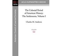 The Colonial Period of American History: The Settlements Volume I: 1 (Acls History E-book Project Reprint)