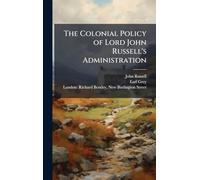 The Colonial Policy of Lord John Russell's Administration