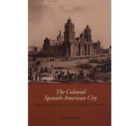 The Colonial Spanish-American City: Urban Life in the Age of Atlantic Capitalism
