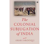 The Colonial Subjugation of India