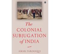 The Colonial Subjugation of India