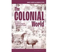 The Colonial World: A History of European Empires, 1780s to the Present