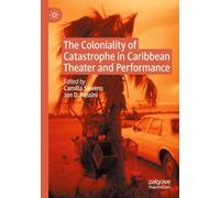 The Coloniality of Catastrophe in Caribbean Theater and Performance