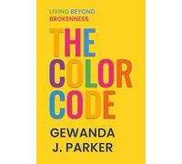 The Color Code: Living Beyond Brokenness