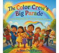 The Color Crew’s Big Parade: Color Crazy, Color Fun-There’s Room for Everyone!