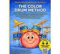 The Color Drum Method: A Color-Coded Drum Method for Beginners: Learn Step by Step - Perfect for Kids, Teens & Inclusive Learning