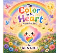 The Color in My Heart: A Story About Feelings