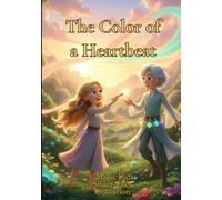 The Color of a Heartbeat: Magic Kids Short Tales Collection