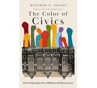 The Color of Civics: Civic Education for a Multiracial Democracy
