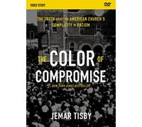 The Color of Compromise Video Study: The Truth about the American Church's Complicity in Racism