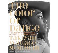 The Color of Dance: A Celebration of Diversity and Inclusion in the World of Ballet