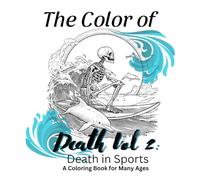 The Color of Death: Volume 2 - Death in sports: A Coloring book for Many Ages