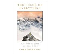 The Color of Everything: A Journey to Quiet the Chaos Within