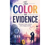 The Color of Evidence: Forensic thriller romance with missing details and twists