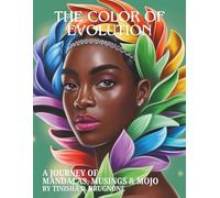 The Color of Evolution: A Journey of Mandalas, Musings & Mojo: A Journey of Mandalas, Musings & Mojo (The Color of Evolution: A Vibrant Journey)