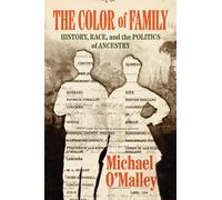 The Color of Family: History, Race, and the Politics of Ancestry