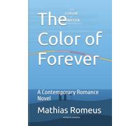 The Color of Forever: A Contemporary Romance Novel