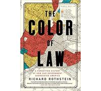 The Color of Law: A Forgotten History of How Our Government Segregated America