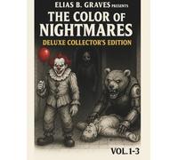 The Color of Nightmares: Deluxe Collector’s Edition (Volumes 1-3): A Terrifying Horror Coloring Book Anthology Featuring Scary Clowns, Dark Creatures, and Nightmarish Illustrations