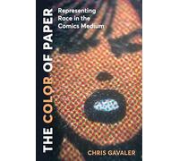The Color of Paper: Representing Race in the Comics Medium (Studies in Comics and Cartoons)