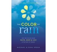 The Color of Rain: How Two Families Found Faith, Hope, and Love in the Midst of Tragedy