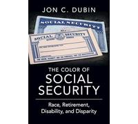 The Color of Social Security: Race, Retirement, Disability, and Disparity