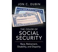 The Color of Social Security : Race, Retirement, Disability, and Disparity