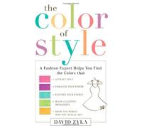 The Color Of Style: A Fashion Expert Helps You Find the Colors that Attract Love, Enhance Your Power, Restore Your Energy, Make a...