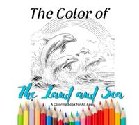 The Color of The Land and Sea: A Coloring Book for All Ages
