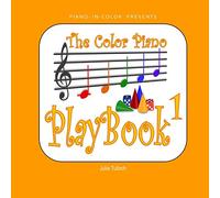 The Color Piano PlayBook 1: Treble Clef - Right Hand: Volume 1