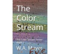 The Color Stream: The Color Stream Series Book 1