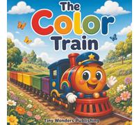 THE COLOR TRAIN (Tiny Wonders Train Series)