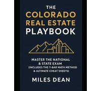 The Colorado Real Estate Playbook: Master the National & State Exam (Includes the T-Bar Math Method & Ultimate Cheat Sheets)