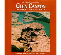 The Colorado River Through Glen Canyon: Before Lake Powell